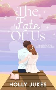 fate of us, holly jukes