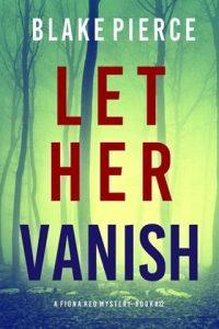 let her vanish, blake pierce