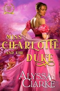 miss charlotte duke, alyssa clarke