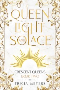 queen of light solace, tricia meyers