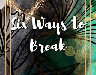 six ways break kelsey soliz