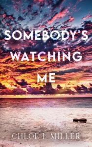 somebody's watching, chloe i miller