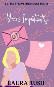 yours impatiently, laura rush