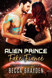 alien prince fake fiance, becca brayden