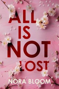 all is not lost, nora bloom