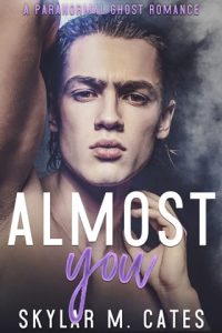 almost you, skylar m cates