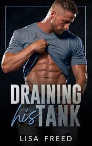 draining his tank, lisa freed