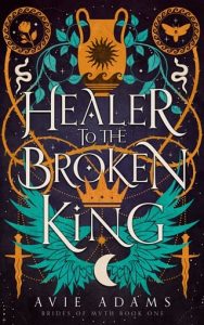 healer to broken king, avie adams