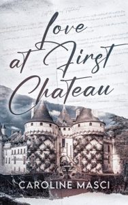 love first chateau, caroline masci