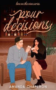 pour decisions, amanda chaperon
