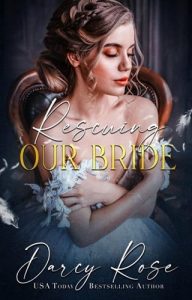 rescuing our bride, darcy rose