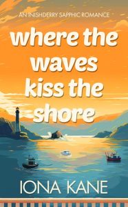 where waves kiss, iona kane