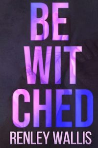 bewitched, renley wallis