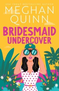 bridesmaid undercover, meghan quinn