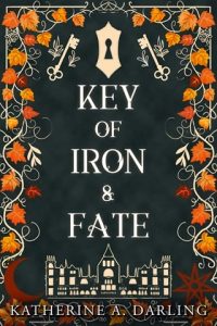key of iron fate, katherine a darling