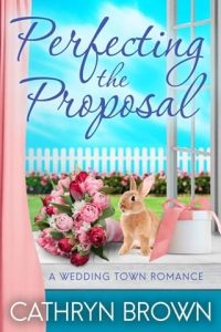 perfecting proposal, cathryn brown