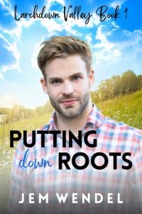 putting down roots, jem wendel