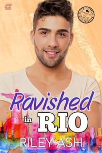 ravished in rio, riley ash