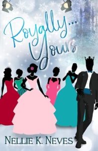 royally yours, nellie k neves