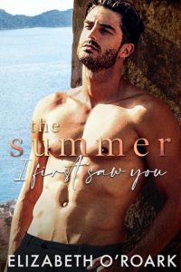 the summer i first saw you, elizabeth o'roark