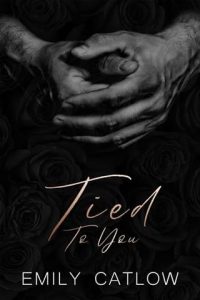 tied to you, emily catlow