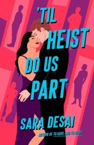 til heist do us part, sara desai