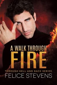 walk through fire, felice stevens
