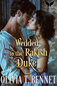 wedded rakish duke, olivia t bennet