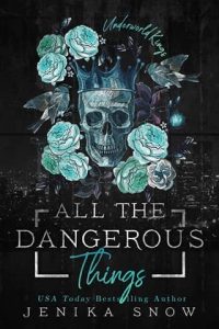 all dangerous things, jenika snow