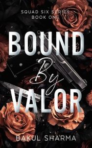 bound by valor, bakul sharma