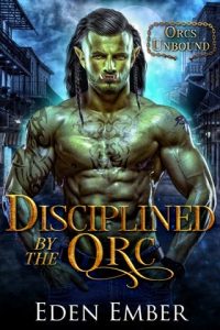 disciplined by orc, eden ember