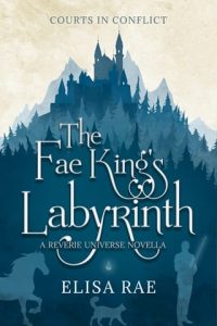 fae king's labyrinth, elisa rae