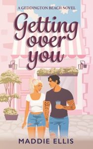 getting over you, maddie ellis