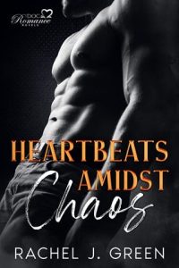 heartbeats amidst chaos, rachel j green