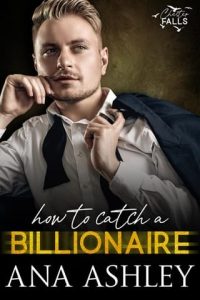how to catch billionaire, ana ashley