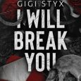 i will break you gigi styx