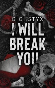 i will break you, gigi styx