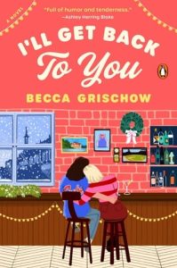 i'll get back to you, becca grischow