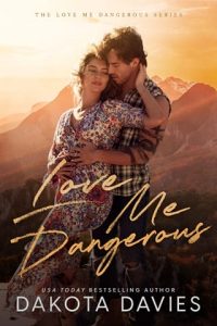 love me dangerous, dakota davies