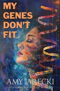 my genes don't fit, amy jarecki