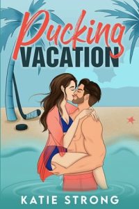 pucking vacation, katie strong