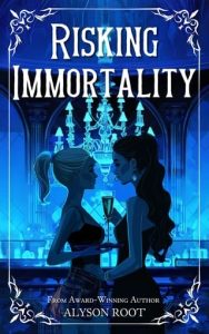 risking immortality, alyson root