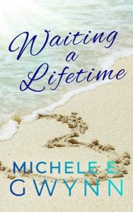 waiting a lifetime, michele e gwynn