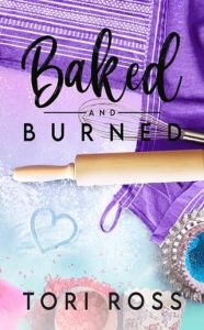 baked burned, tori ross