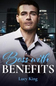 boss with benefits, lucy king