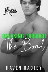 breaking through bond, haven hadley