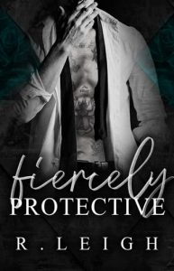 fiercely protective, r leigh
