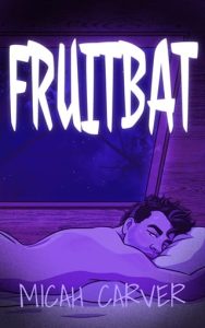 fruitbait, micah carver