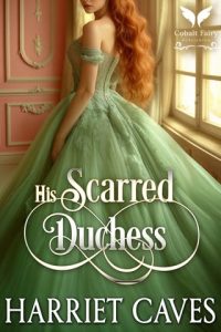 his scarred duchess, harriet caves