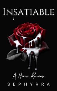 insatiable, sephyrra
